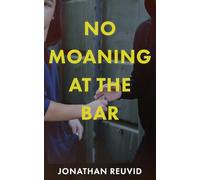 No Moaning at the Bar