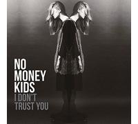 No Money Kids - I Don'T Trust You
