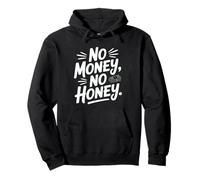 No Money No Honey Funny Dating Quote for Confident Vibes Pullover Hoodie