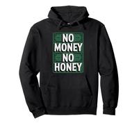 No Money No Honey Funny Dating Quote for Confident Vibes Pullover Hoodie