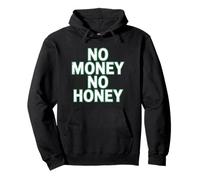 No Money No Honey Funny Dating Quote for Confident Vibes Pullover Hoodie