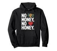 No Money No Honey Funny Dating Quote for Confident Vibes Pullover Hoodie