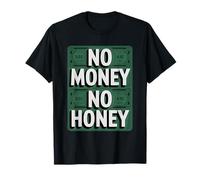 No Money No Honey Funny Dating Quote for Confident Vibes T-Shirt