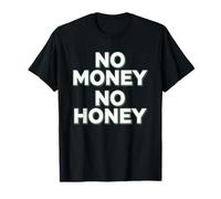 No Money No Honey Funny Dating Quote for Confident Vibes T-Shirt
