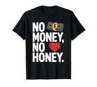 No Money No Honey Funny Dating Quote for Confident Vibes T-Shirt
