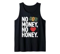 No Money No Honey Funny Dating Quote for Confident Vibes Tank Top