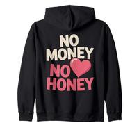 No Money No Honey Funny Dating Quote for Confident Vibes Zip Hoodie