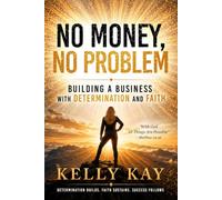 No Money, No Problem: Building a Business with Determination and Faith