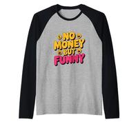 No Money Still Funny | Sarcastic Relatable Lifestyle Quotes Raglan Baseball Tee