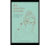 No montes drama.: El impacto de la sociedad sobre las mujeres.