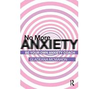 No More Anxiety!: Be Your Own Anxiety Coach