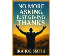 No More Asking, Just Giving Thanks: 1 (Becoming)