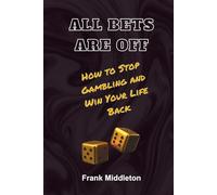 No More Bets, How to Stop Gambling and Win Your Life Back: How to Stop Gambling, Build Recovery and Win Your Life Back