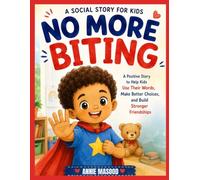 NO MORE BITING: A Children’s Story About Anger, Big Feelings, Calm Down Skills and Kind Choices (NO MORE.... Habit Changing Series)