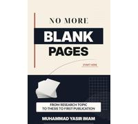 No More Blank Pages: From Research Topic to Thesis to First Publication