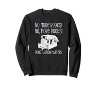 No More Books Punctuation Matters Funny English Teacher Sweatshirt