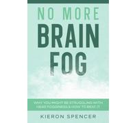 No More Brain Fog: Why You Might Be Struggling With Head Fogginess & How To Beat It