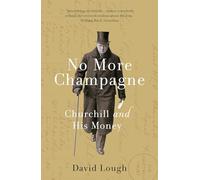 No More Champagne: Churchill and his Money