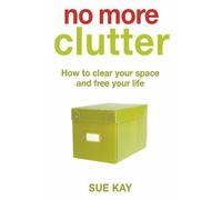 No More Clutter by Sue Kay (2-Jan-2006) Paperback