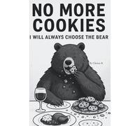 No More Cookies: I Will Always Choose The Bear