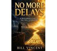 No More Delays: A Watchman's Call to the New Generation