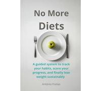 No More Diets: The Freitas Weight Loss Method: A guided system to track your habits, score your progress, and finally lose weight sustainably