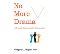 No More Drama: A Practical Guide to Healthy Relationships