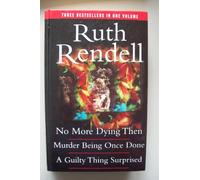 No More Dying Then; Murder Being Once Done; A Guilty Thing Surprised (Inspector Wexford Mysteries)