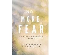 No More Fear: 40 days to overcome worry