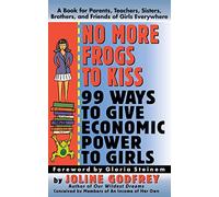 No More Frogs to Kiss: 99 Ways to Give Economic Power to Girls
