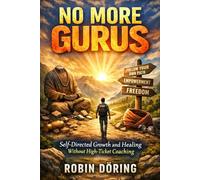 No More Gurus: Self-Directed Growth and Healing Without High-Ticket Coaching