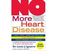 No More Heart Disease: How Nitric Oxide Can Prevent--Even Reverse--Heart Disease and Strokes