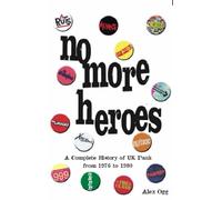 No More Heroes: A Complete History of UK Punk from 1976 to 1980