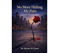 No More Hiding My Pain: A Memoir in Poetry