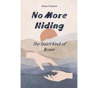 No More Hiding: The Quiet Kind of Brave