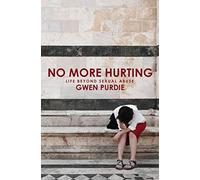 No More Hurting; Life Beyond Sexual Abuse