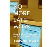 NO MORE LATE WORK: Fixing Student Accountability in Virtual and Hybrid Learning