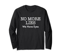 No More Lies We Have Eyes Truth Accountability Protest Long Sleeve T-Shirt