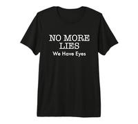 No More Lies We Have Eyes Truth Accountability Protest Premium T-Shirt