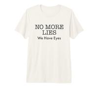 No More Lies We Have Eyes Truth Accountability Protest Premium T-Shirt