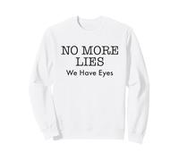 No More Lies We Have Eyes Truth Accountability Protest Sweatshirt