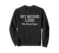 No More Lies We Have Eyes Truth Accountability Protest Sweatshirt