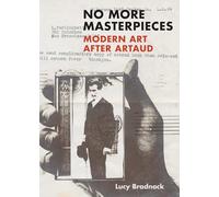 No More Masterpieces: Modern Art After Artaud