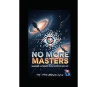 NO More MASTERS.: Awakened UnCreated Truth Destroys God-Lies.