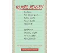 No More Measles!: The Truth About Vaccines and Your Health