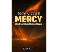 No more mercy: When Grace Ends and Judgment Begins