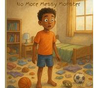 No More Messy Monster (Love, Change, and Growing Together)