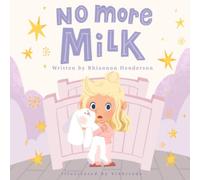 No More Milk: A Night Weaning Storybook