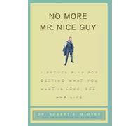 No More Mr Nice Guy : A Proven Plan for Getting What You Want in Love, uk item
