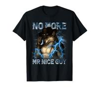 No More Mr Nice Guy Funny Alpha Wolf Meme Unhinged Brainrot T-Shirt